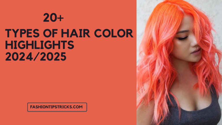 20 Types Of Hair Color Highlights 2024/2025