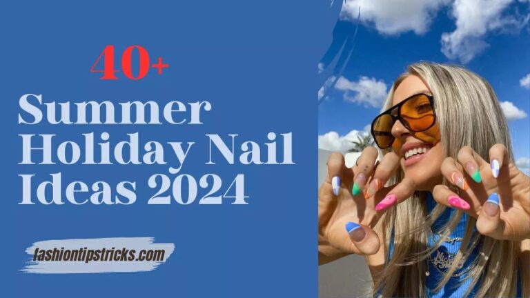 30+ Summer Holiday Nail Ideas 2024