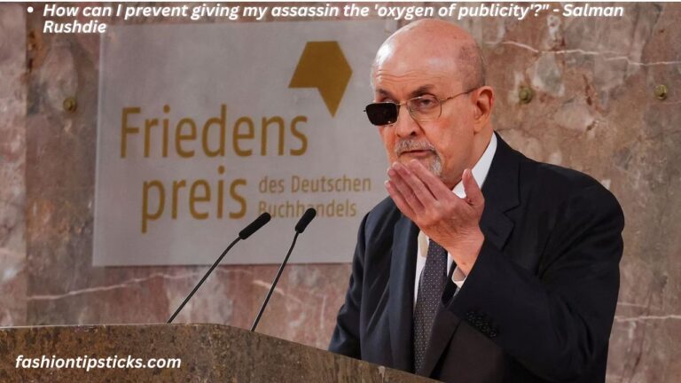 How can I prevent giving my assassin the 'oxygen of publicity'?" - Salman Rushdie