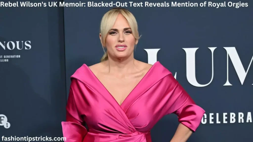 Rebel Wilson's UK Memoir: Blacked-Out Text Reveals Mention of Royal Orgies