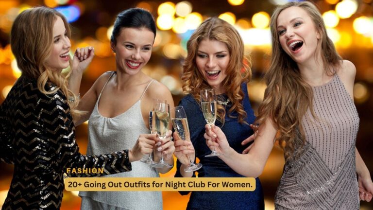 20+ Going Out Outfits for Night Club For Women.