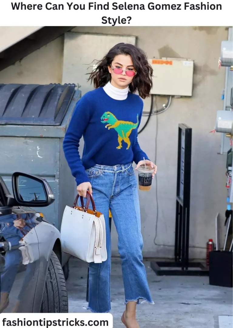 Where Can You Find Selena Gomez Fashion Style?