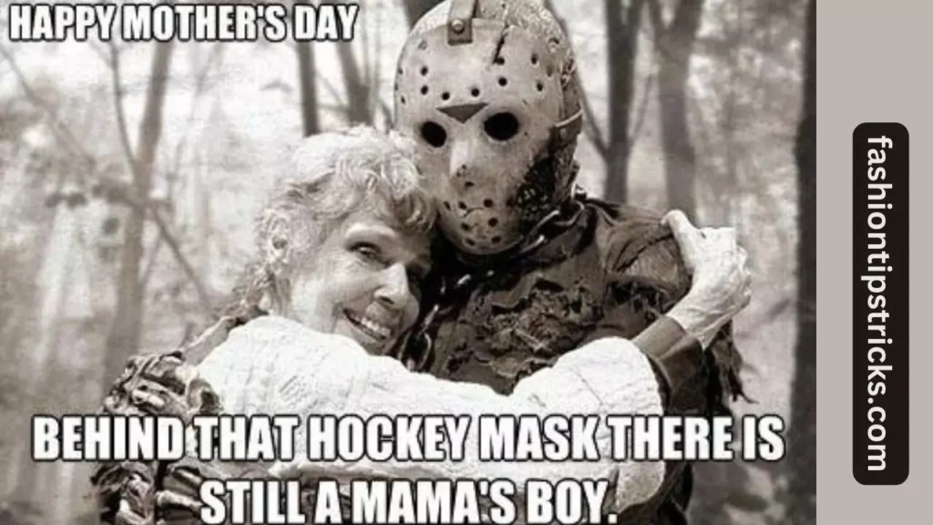 Happy Mother's Day! Even under that hockey mask, he's still mama's boy.