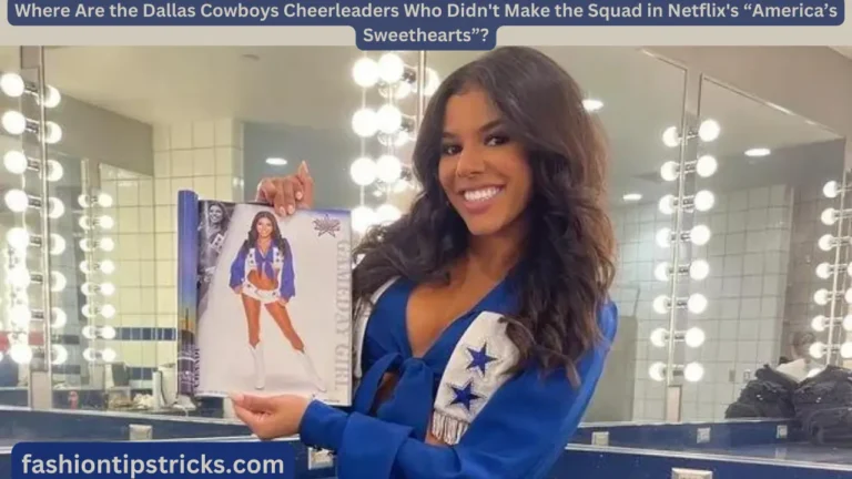 Where Are the Dallas Cowboys Cheerleaders Who Didn't Make the Squad in Netflix's “America’s Sweethearts”?