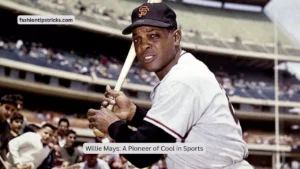 Willie Mays: A Pioneer of Cool in Sports