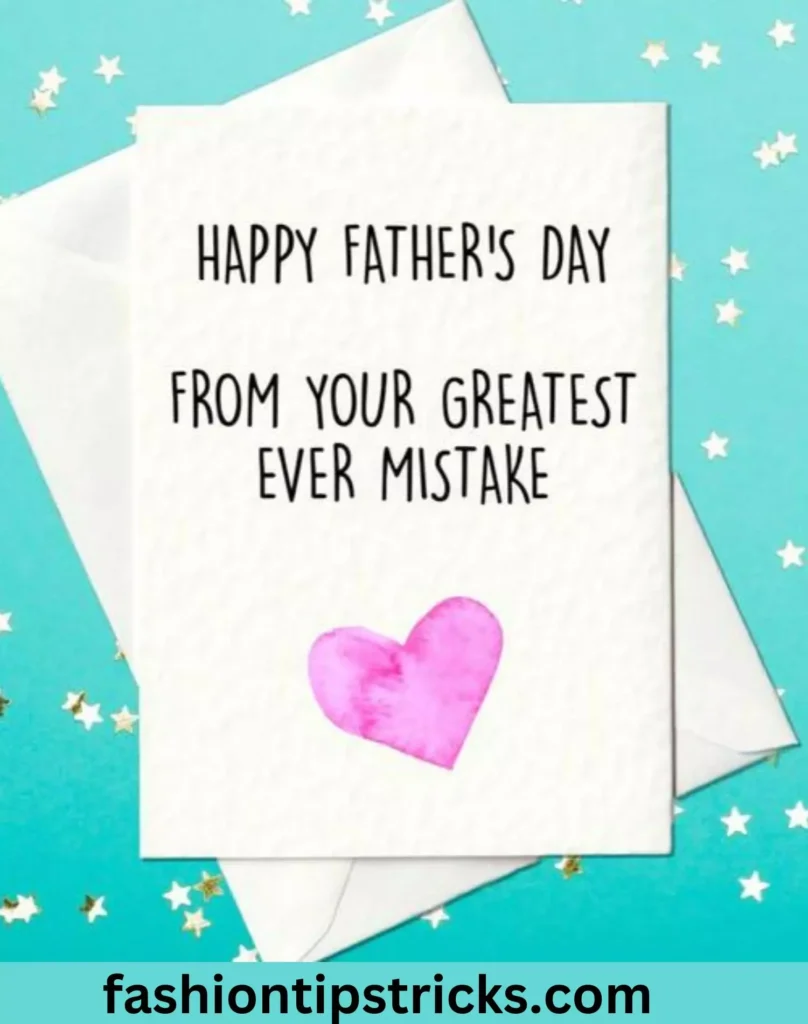 Happy Father’s Day From Your Greatest Ever Mistake