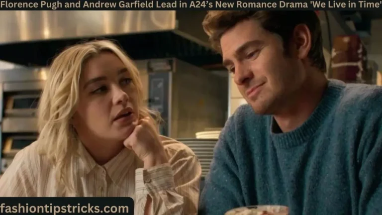 Florence Pugh and Andrew Garfield Lead in A24’s New Romance Drama 'We Live in Time'