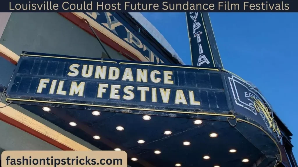 Louisville Could Host Future Sundance Film Festivals