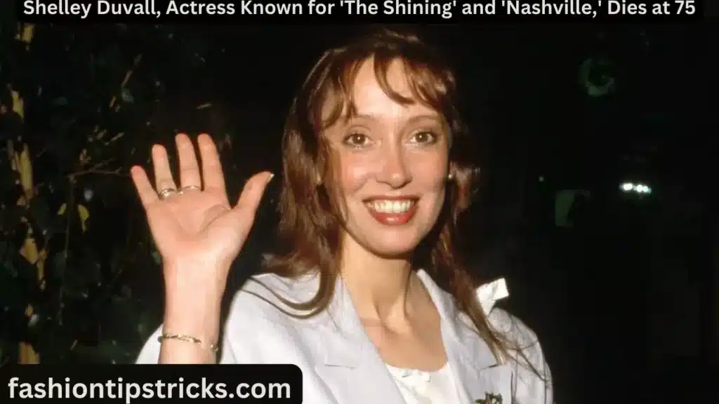 Shelley Duvall, Actress Known for 'The Shining' and 'Nashville,' Dies at 75