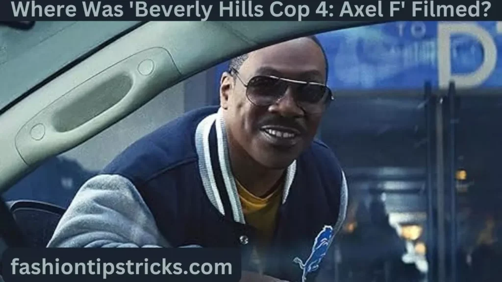 Where Was 'Beverly Hills Cop 4: Axel F' Filmed?