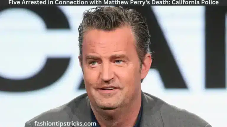 Five Arrested in Connection with Matthew Perry's Death: California Police