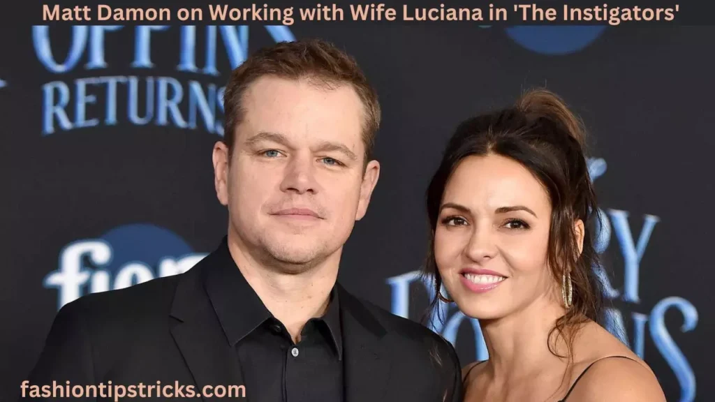 Matt Damon on Working with Wife Luciana in 'The Instigators'