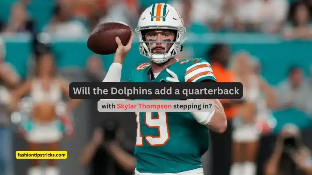 Will the Dolphins add a quarterback with Skylar Thompson stepping in?