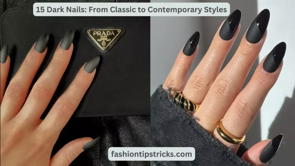 15 Dark Nails: From Classic to Contemporary Styles